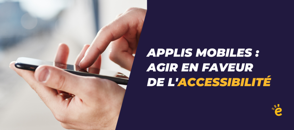 Applis mobiles : agir en faveur de l'accessibilité