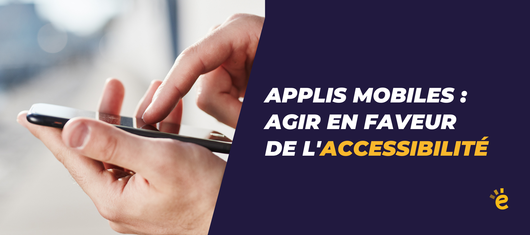 Applis mobiles : agir en faveur de l'accessibilité