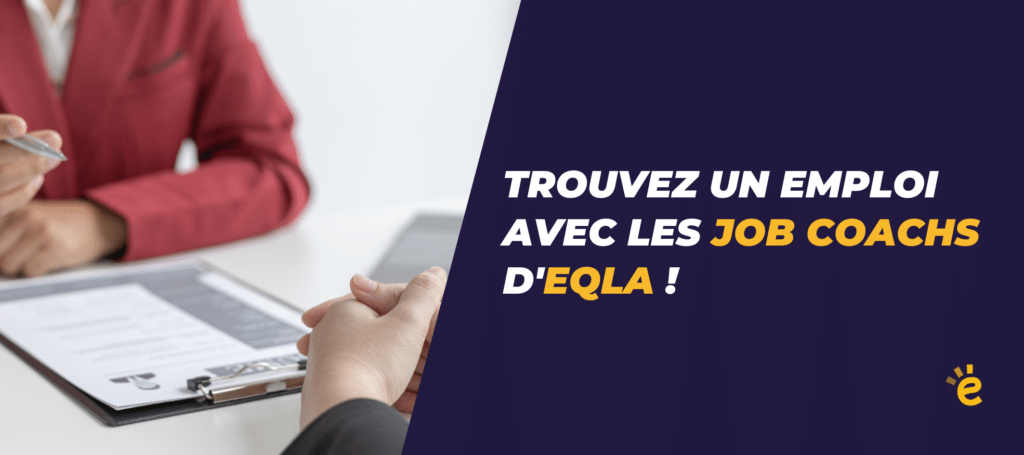 Trouvez un emploi avec les job coachs d'Eqla