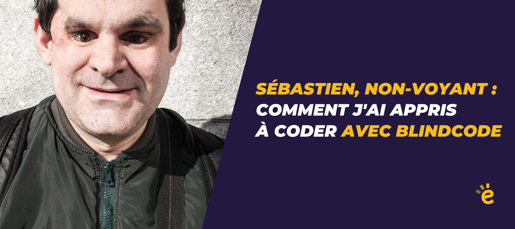 Sébastin, non-voyant : comment j'ai appris à coder avec BlindCode